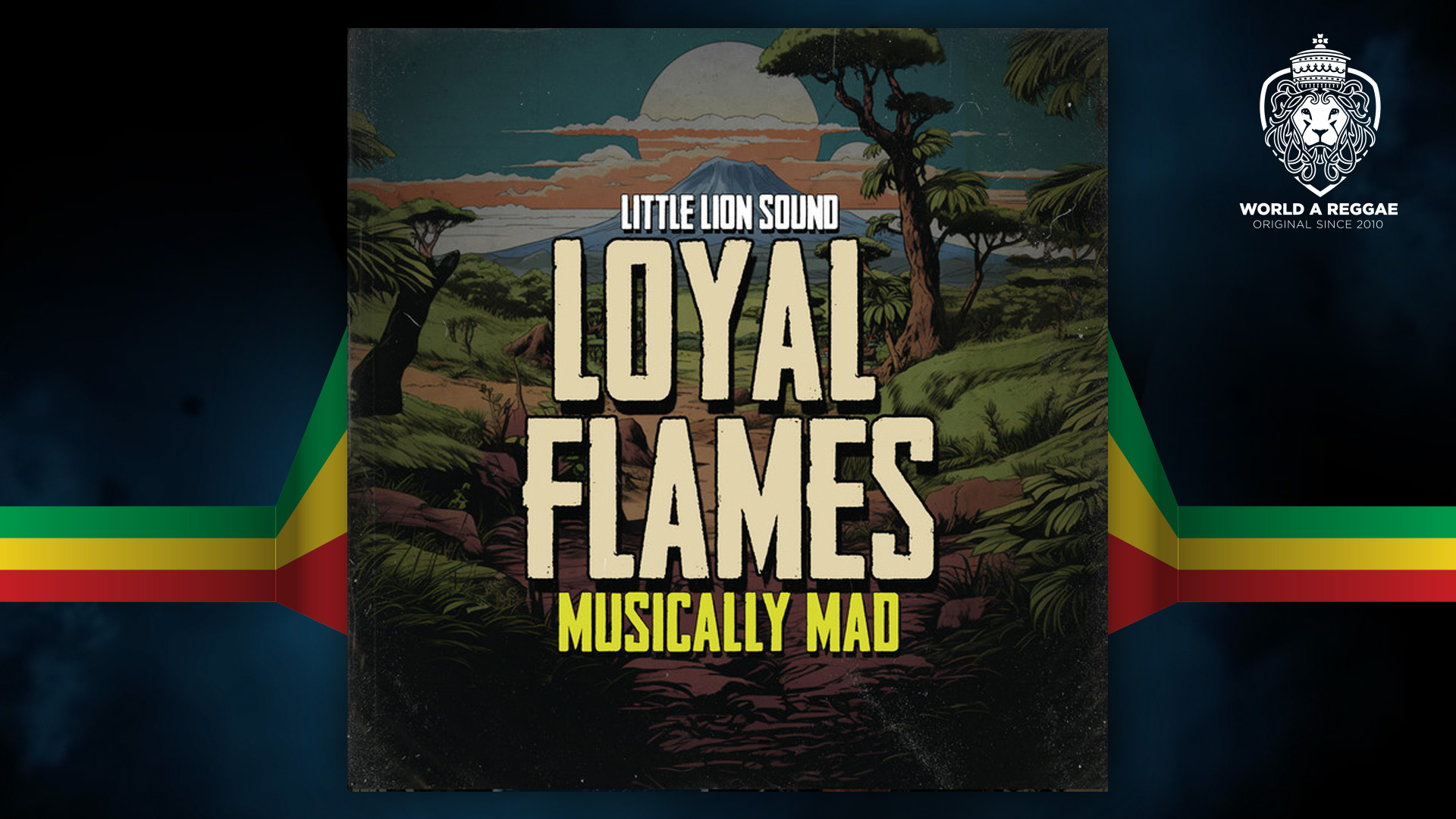 音乐疯狂 – Loyal Flames – World A Reggae EntertainmentWorld A Reggae Entertainment
